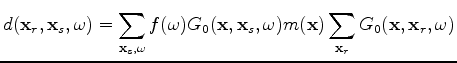 $\displaystyle d(\mathbf x_r,\mathbf x_s,\omega)=\sum\limits_{\mathbf x_s,\omega...
...omega)m(\mathbf {x})\sum\limits_{\mathbf x_r}G_0(\mathbf x, \mathbf x_r,\omega)$