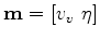 $ {\bf m} = [v_v~\eta]$