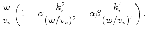 $\displaystyle \frac{w}{v_v} \left ( 1 - \alpha \frac{k_r^2}{(w/v_v)^2} - \alpha \beta \frac{k_r^4}{(w/v_v)^4} \right ).$