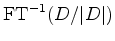 $ {\rm FT}^{-1}(D/\vert D\vert)$