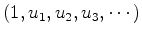 $ (1,u_1,u_2,u_3,\cdots)$