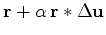 $\displaystyle \mathbf{r} + \alpha \, \mathbf{r} \ast \Delta \mathbf{u}$