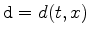 $ \texttt{d}= d(t,x)$