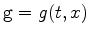 $ \texttt{g}= g(t,x)$