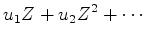 $\displaystyle u_1 Z + u_2 Z^2+ \cdots$