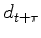 $ d_{t+\tau}$