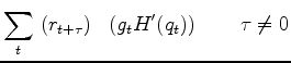 $\displaystyle \sum_t \
(r_{t+\tau})
\ \
\left( g_t H'(q_t) \right)
\quad \quad \tau\ne 0$