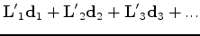 $\displaystyle {\mathbf L'}_1 {\mathbf d_1} + {\mathbf L'}_2 {\mathbf d_2} + {\mathbf L'}_3 {\mathbf d_3} + ...$