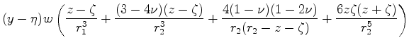 $\displaystyle (y-\eta) w \left( \frac{z-\zeta}{r^3_1}+ \frac{(3-4\nu)(z-\zeta)}...
...rac{4(1-\nu)(1-2\nu)}{r_2(r_2-z-\zeta)}+ \frac{6z\zeta(z+\zeta)}{r^5_2} \right)$