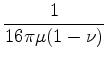 $\displaystyle \frac{1}{16 \pi \mu (1-\nu)}$