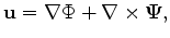 $\displaystyle \mathbf u = \nabla \Phi + \nabla \times \mathbf \Psi,$