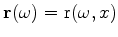 $ \mathbf{r}(\omega)=\mathrm{r}(\omega,x)$