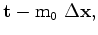 $\displaystyle \mathbf{t} - \mathrm{m}_0\ \Delta \mathbf{x},$