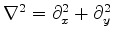 $ \nabla^2 = \partial_x^2 + \partial_y^2$