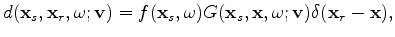 $\displaystyle d(\mathbf x_s, \mathbf x_r, \omega; \mathbf v) = f(\mathbf x_s, \...
...) G(\mathbf x_s, \mathbf x, \omega; \mathbf v) \delta(\mathbf x_r - \mathbf x),$