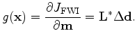 $\displaystyle g(\mathbf x) = \frac{\partial J_{\rm FWI}}{\partial \mathbf m} = \mathbf L^* \Delta \mathbf d.$