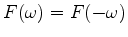 $ F(\omega)=F(-\omega)$