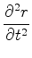 $\displaystyle \frac{\partial^2 r}{\partial t^2}$