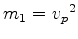 $ {m_1={v_p}^{2}}$