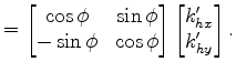 $\displaystyle = \begin{bmatrix}\cos\phi & \sin\phi \\ -\sin\phi & \cos\phi \end{bmatrix} \begin{bmatrix}k'_{hx} \\ k'_{hy} \end{bmatrix}.$