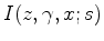 $ I(z,\gamma,x;s)$