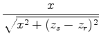 $\displaystyle \displaystyle \frac{x}{\sqrt{x^2 + (z_s - z_r)^2}}$