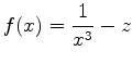 $\displaystyle f(x) = \frac{1}{x^3} - z
$