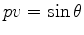 $ pv = \sin \theta$