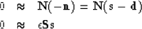 \begin{eqnarray}
0 & \approx & \bold N (-\bold n) = \bold N ( \bold s - \bold d) \\
0 & \approx & \epsilon \bold S \bold s\end{eqnarray}