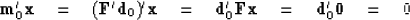 \begin{displaymath}
\bold m_0' \bold x \quad =\quad
(\bold F' \bold d_0)' \bold...
... \bold F \bold x \quad =\quad
\bold d_0' \bold 0 \quad =\quad0\end{displaymath}