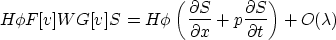 \begin{displaymath}
H \phi F[v]WG[v]S = H \phi \left(\frac{\partial S}{\partial x}+p 
\frac{\partial S}{\partial t}\right) + O(\lambda)\end{displaymath}
