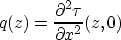\begin{displaymath}
q(z)=\frac{\partial^2 \tau}{\partial x^2}(z,0)\end{displaymath}