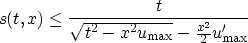 \begin{displaymath}
s(t,x)\le \frac{t}{\sqrt{t^2-x^2 u_{\rm max}} -\frac{x^2}{2}u'_{\rm max}}\end{displaymath}