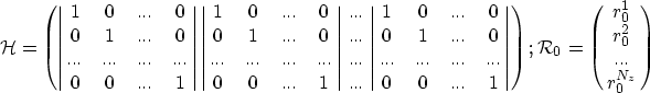 \begin{eqnarray}
\mathcal H=\left( \left\vert \matrix {
{1} & 0 &...& 0 \cr
 0 &...
 ..._0^{1} \cr \i_0^{2} \cr ...\cr \i_0^{N_z} \cr
} \right)
\nonumber \end{eqnarray}