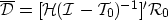 \begin{displaymath}
\overline \mathcal D= [\mathcal H(\mathcal I- \mathcal T_0)^{-1}]' \mathcal R_0\end{displaymath}