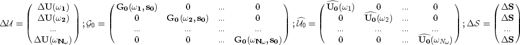 \begin{eqnarray}
\Delta \mathcal U= \left( \matrix{
\Delta \bf{U}{(\omega_{1})} ...
 ...cr \Delta \bf{\S}\cr ...\cr \Delta \bf{\S}\cr
} \right)
\nonumber \end{eqnarray}