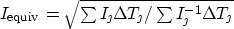 \begin{displaymath}
I_{\rm equiv} = \sqrt{\textstyle \sum I_{\jmath} \Delta T_{\jmath}/\textstyle \sum
I^{-1}_{\jmath} \Delta T_{\jmath}}\end{displaymath}