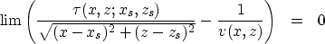 \begin{eqnarray}
\lim \left(\frac{\tau(x,z;x_{s},z_{s})}{\sqrt{(x-x_{s})^{2}+(z-z_{s})^{2}}}-\frac{1}{v(x,z)}\right) &=& 0 \nonumber\end{eqnarray}