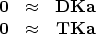 \begin{displaymath}
\begin{array}
{ccc}
\bold 0 &\approx & \bold D \bold K \bold a \\ \bold 0 &\approx & \bold T \bold K \bold a\end{array}\end{displaymath}