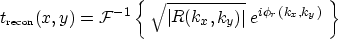 \begin{displaymath}
t_{\tiny \mbox{recon}}(x,y) = 
 {\cal F}^{-1} \left\{ \; \sq...
 ... R(k_x,k_y)\right\vert} \; e^{i \phi_r(k_x,k_y) } \; \right\}
 \end{displaymath}