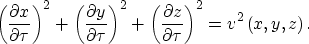 \begin{displaymath}
 \left(\frac{\partial x}{\partial \tau}\right)^2 +
 \left(\f...
 ...\partial z}{\partial \tau}\right)^2 = 
 v^2 \left(x,y,z\right).\end{displaymath}