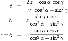 \begin{eqnarray}
 t & = & \frac{2\,z}{v}\,
 \frac{\cos{\alpha}\,\cos{\gamma}}{\c...
 ...\frac{\sin{\alpha}\,\cos{\alpha}}{\cos^2{\alpha} - \sin^2{\gamma}}\end{eqnarray}