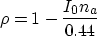 \begin{displaymath}
 \rho = 1 - \frac{I_0 n_a}{0.44}\end{displaymath}