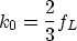 \begin{displaymath}
 k_0 = \frac{2}{3} f_L\end{displaymath}