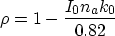 \begin{displaymath}
 \rho = 1-\frac{I_0 n_a k_0}{0.82}\end{displaymath}
