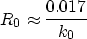 \begin{displaymath}
 R_0 \approx \frac{0.017}{k_0}\end{displaymath}