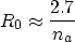 \begin{displaymath}
 R_0 \approx \frac{2.7}{n_a}\end{displaymath}