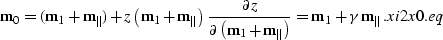 \begin{displaymath}
{\bf m}_0=
({\bf m}_1+ {\bf m}_{\parallel}) + z \left({\bf ...
...
{\bf m}_1+ \gamma\,{\bf m}_{\parallel}\,.
\EQNLABEL{xi2x0.eq}\end{displaymath}