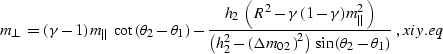 \begin{displaymath}
m_{\perp}=(\gamma -1)\,m_{\parallel}\,\cot{\left(\theta_2 - ...
...
\sin{\left(\theta_2 - \theta_1\right)}}}\;,
\EQNLABEL{xiy.eq}\end{displaymath}