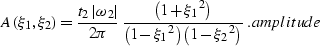 \begin{displaymath}
A\left(\xi_1, \xi_2\right)=\frac{t_2 \left\vert\omega_2\righ...
 ...i_1}^2\right)\left(1-{\xi_2}^2\right)}}\;.
\EQNLABEL{amplitude}\end{displaymath}